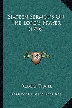 portada sixteen sermons on the lord's prayer (1776) (en Inglés)