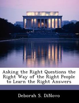 portada asking the right questions the right way of the right people to learn the right answers (en Inglés)