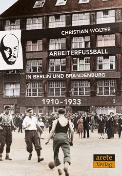 portada Arbeiterfußball in Berlin und Brandenburg: 1910-1933 (en Alemán)