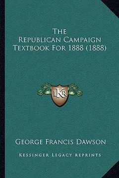 portada the republican campaign textbook for 1888 (1888) the republican campaign textbook for 1888 (1888) (en Inglés)