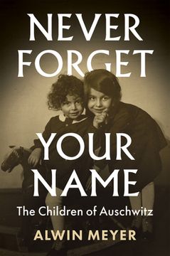portada Never Forget Your Name: The Children of Auschwitz