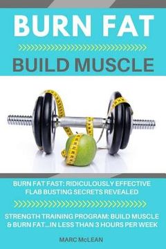 portada Burn Fat Build Muscle: Burn Fat Fast + Strength Training Program 101