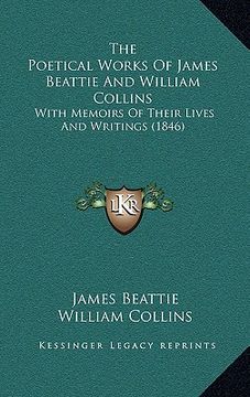 portada the poetical works of james beattie and william collins: with memoirs of their lives and writings (1846) (en Inglés)