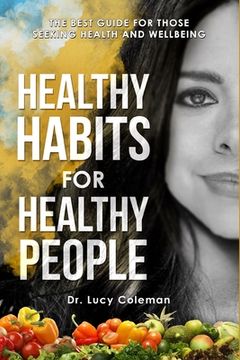 portada Healthy habits for healthy people: The best guide for those seeking health and wellbeing (in English)