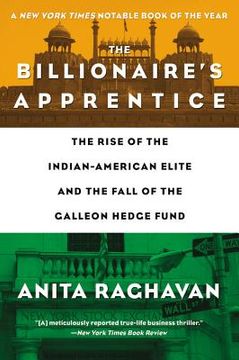 portada The Billionaire's Apprentice: The Rise of the Indian-American Elite and the Fall of the Galleon Hedge Fund (in English)