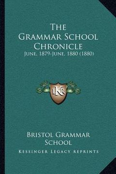 portada the grammar school chronicle: june, 1879-june, 1880 (1880) (in English)
