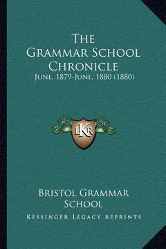 portada the grammar school chronicle: june, 1879-june, 1880 (1880) (en Inglés)