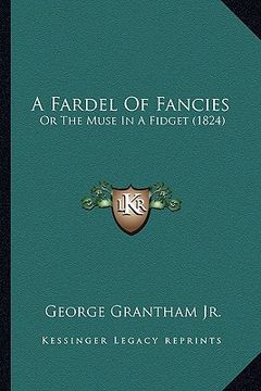 portada a fardel of fancies: or the muse in a fidget (1824) (en Inglés)