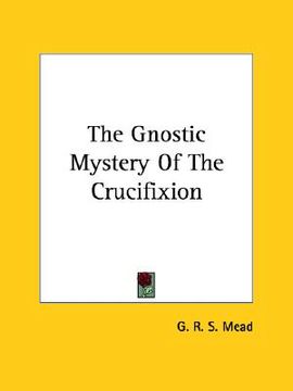 portada the gnostic mystery of the crucifixion (en Inglés)