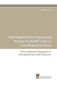 portada telemedicine for improving access to health care in low-resotelemedicine for improving access to health care in low-resource areas urce areas (en Inglés)