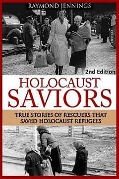 portada Holocaust Saviors: True Stories Of Rescuers That Saved Holocaust Refugees (en Inglés)