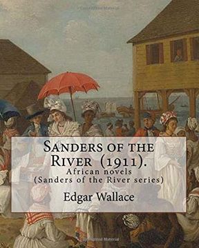 portada Sanders of the River  (1911).  By: Edgar Wallace: African novels (Sanders of the River series)