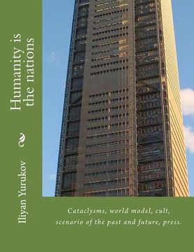 portada Humanity is the nations: Cataclysms, world model, cult, scenario of the past and future, press. (en Inglés)