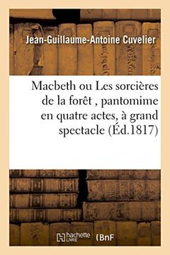 portada Macbeth Ou Les Sorcieres de La Foret, Pantomime En Quatre Actes, a Grand Spectacle (Litterature) (French Edition)