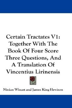 portada certain tractates v1: together with the book of four score three questions, and a translation of vincentius lirinensis (in English)