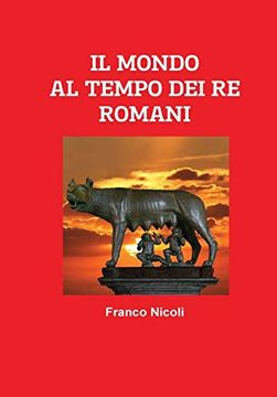 portada Il Mondo al Tempo dei re Romani (en Italiano)