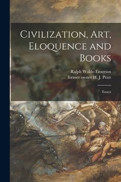 portada Civilization, Art, Eloquence and Books: Essays (en Inglés)