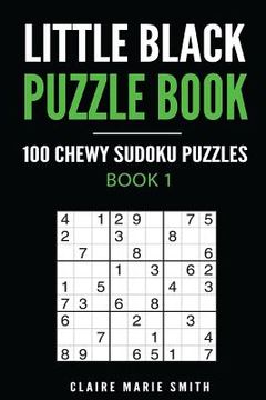 portada Little Black Puzzle Book: 100 Chewy Sudoku Puzzles - Book 1 (en Inglés)