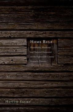 portada Home Rule: Households, Manhood, and National Expansion on the Eighteenth-Century Kentucky Frontier (The Lamar Series in Western History) (en Inglés)