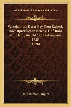 portada Verzeichnuss Derer Bey Dem Kaiserl. Hochstpreislichen Reichs- Hof-Raht Von Dem Jahr 1613 Bis Ad Annum 1725 (1728) (in German)
