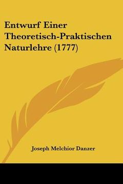 portada Entwurf Einer Theoretisch-Praktischen Naturlehre (1777) (en Alemán)