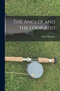 portada The Angler and the Loop-Rod (en Inglés)