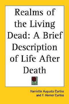 portada realms of the living dead: a brief description of life after death (en Inglés)