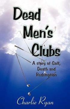 portada dead men's clubs: a story of golf, death, and redemption (en Inglés)