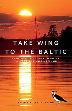 portada Take Wing to the Baltic: Cruising Notes: Uk to Copenhagen via the Netherlands & Germany (en Inglés)
