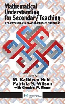 portada Mathematical Understanding for Secondary Teaching: A Framework and Classroom-Based Situations (HC) (in English)