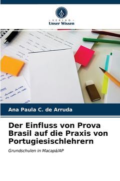 portada Der Einfluss von Prova Brasil auf die Praxis von Portugiesischlehrern (en Alemán)