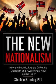 portada The New Nationalism: How the Populist Right is Defeating Globalism and Awakening a New Political Order (in English)