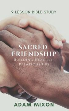 portada Sacred Friendship: Building Healthy Friendships