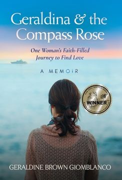 portada Geraldina & the Compass Rose: One Woman's Faith-Filled Journey To Find Love. A Memoir (en Inglés)