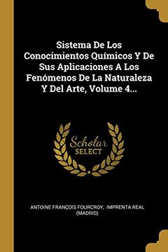 portada Sistema de los Conocimientos Químicos y de sus Aplicaciones a los Fenómenos de la Naturaleza y del Arte, Volume 4.