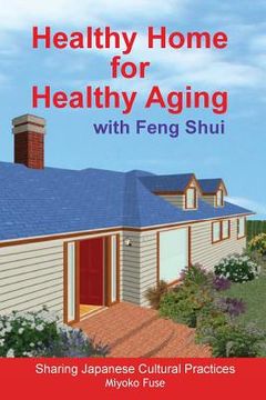 portada Healthy Home for Healthy Aging: With Feng Shui (en Inglés)