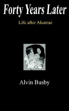 portada forty years later: life after alcatraz (en Inglés)