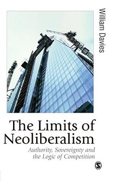 portada The Limits of Neoliberalism: Authority, Sovereignty and the Logic of Competition (Published in Association With Theory, Culture & Society) (in English)