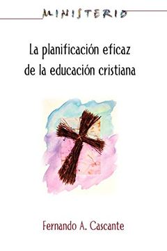portada La Planificacion Eficaz de la Educacion Cristiana: Ministerio Series Aeth: Christian Education: Ministerio Series (in Spanish)