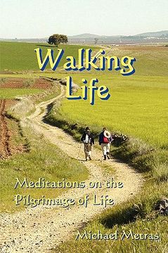 portada walking life: meditations on the pilgrimage of life (en Inglés)