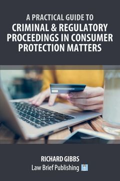 portada A Practical Guide to Criminal and Regulatory Proceedings in Consumer Protection Matters (in English)