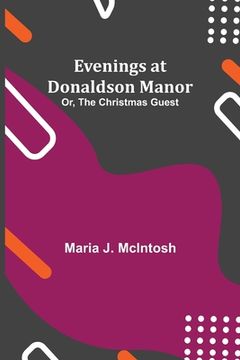 portada Evenings at Donaldson Manor; Or, The Christmas Guest (en Inglés)