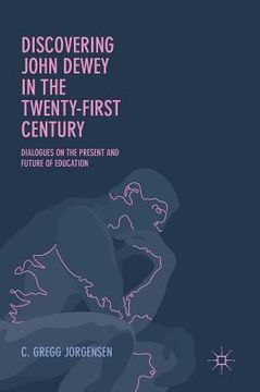 portada Discovering John Dewey in the Twenty-First Century: Dialogues on the Present and Future of Education (en Inglés)