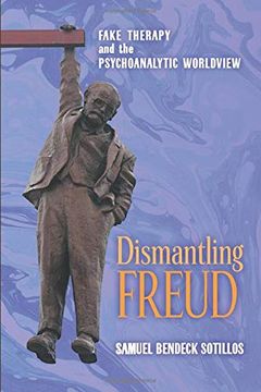 portada Dismantling Freud: Fake Therapy and the Psychoanalytic Worldview (en Inglés)