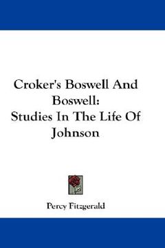 portada croker's boswell and boswell: studies in the life of johnson (in English)