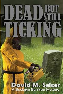 portada Dead But Still Ticking: A Buckeye Barrister Mystery (en Inglés)