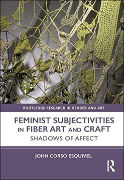 portada Feminist Subjectivities in Fiber art and Craft: Shadows of Affect (Routledge Research in Gender and Art) (en Inglés)