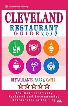portada Cleveland Restaurant Guide 2018: Best Rated Restaurants in Cleveland, Ohio - 500 Restaurants, Bars and Cafés recommended for Visitors, 2018 (en Inglés)
