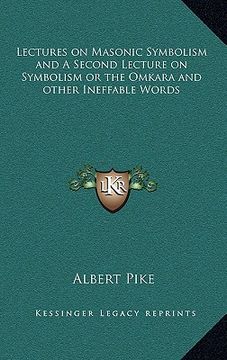 portada lectures on masonic symbolism and a second lecture on symbolism or the omkara and other ineffable words (en Inglés)