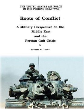 portada Roots of Conflict: A Military Perspective on the Middle East and the Persian Gulf Crisis